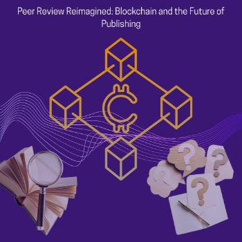 Peer Review Reimagined: Blockchain and the Future of Publishing